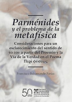 Parménides y el problema de la metafísica, Francisco Bahamonde Farías