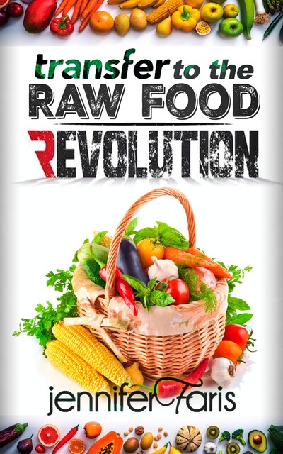 Transfer to The Raw Food Revolution, Jennifer Faris