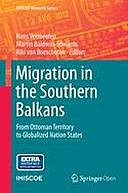 Migration in the Southern Balkans: From Ottoman Territory to Globalized Nation States, Hans Vermeulen, Martin Baldwin-Edwards, Riki van Boeschoten