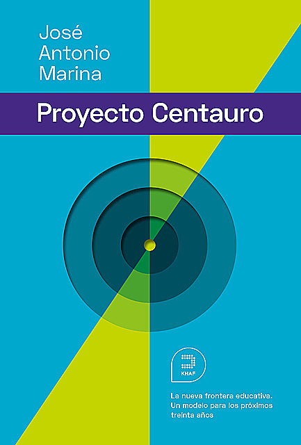 El proyecto Centauro: La nueva frontera educativa, José Antonio Marina Torres
