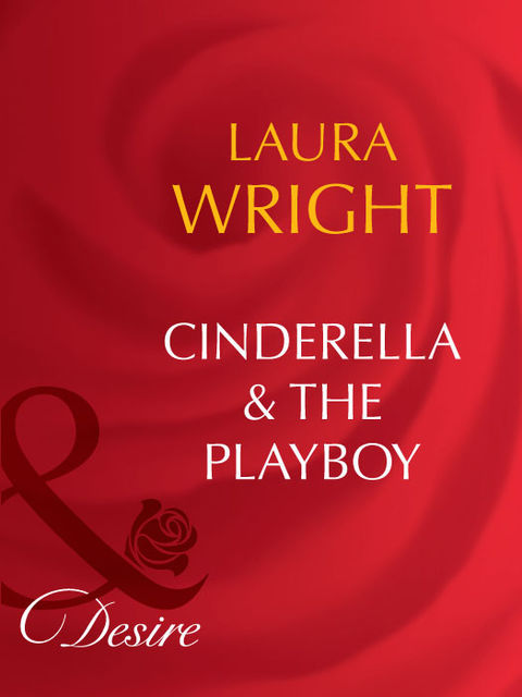 Cinderella & the Playboy, Laura Wright