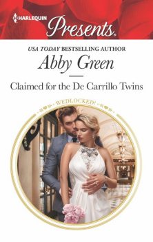 Claimed for the De Carrillo Twins (Wedlocked! Book #84), Abby Green