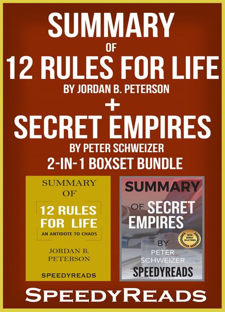 Summary of 12 Rules for Life: An Antidote to Chaos by Jordan B. Peterson + Summary of Secret Empires by Peter Schweizer 2-in-1 Boxset Bundle, Speedy Reads