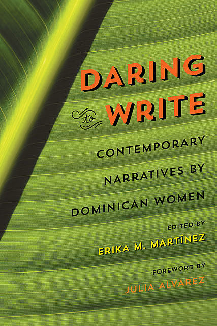 Daring to Write, Sofia Quintero, Ana-Maurine Lara, Angie Cruz, Carolina Gonzalez, Delta Eusebio-Pol, Farah Hallal, Jina Ortiz, Juleyka Lantigua-Williams, Kersy Corporan, Leonor Suarez, Marívell Contreras, Nelly Rosario, Noris Eusebio-Pol, Rhina Espaillat, Yalitza Ferreras