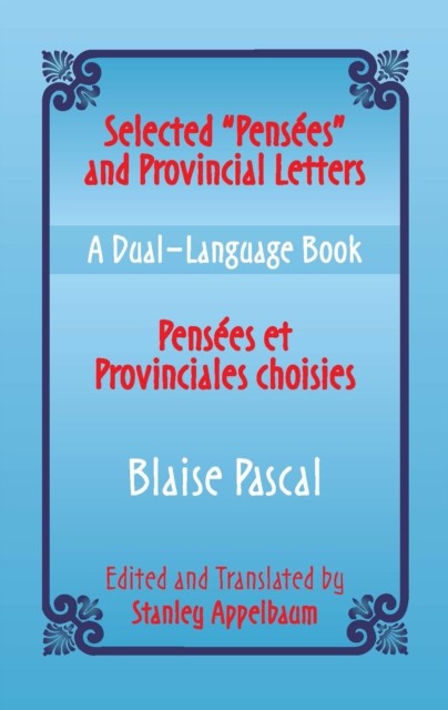 Selected “Pensees” and Provincial Letters/Pensees et Provinciales choisies, Blaise Pascal