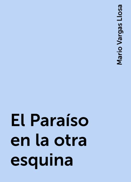 El Paraíso en la otra esquina, Mario Vargas Llosa