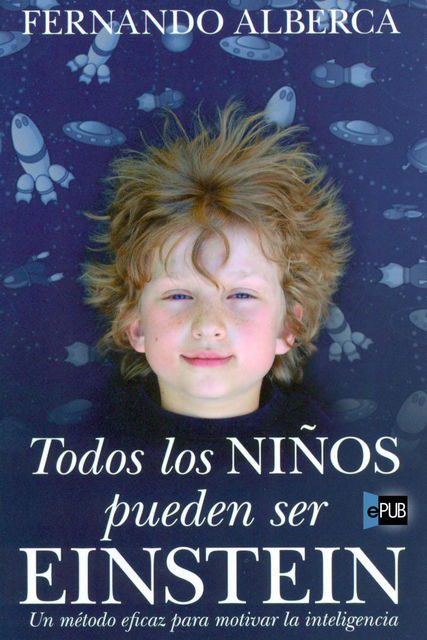 Todos los niños pueden ser Einstein, Fernando Alberca