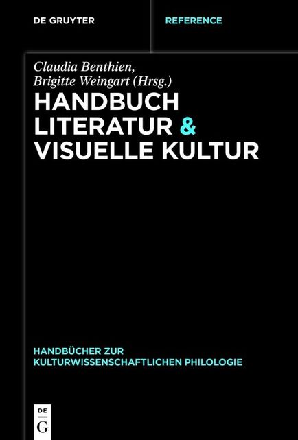 Handbuch Literatur & Visuelle Kultur, Brigitte Weingart, Claudia Benthien
