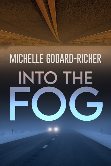 Into The Fog, Michelle Godard-Richer