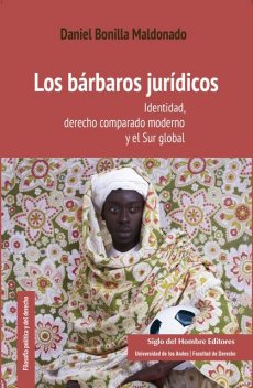 Los bárbaros jurídicos, Daniel Bonilla Maldonado
