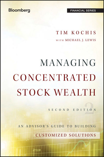 Managing Concentrated Stock Wealth, Michael Lewis, Tim Kochis