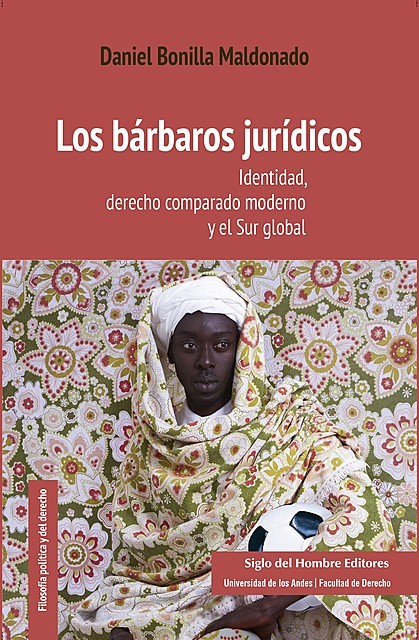 Los bárbaros jurídicos, Daniel Bonilla Maldonado