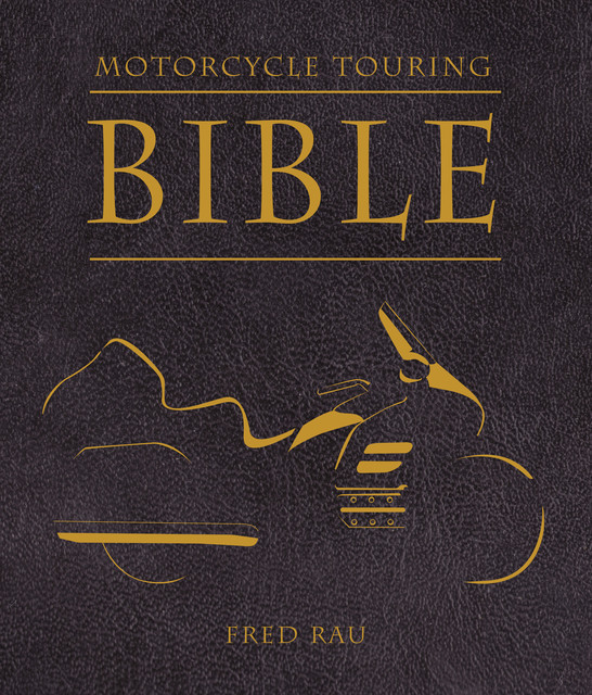 Motorcycle Touring Bible, Fred Rau