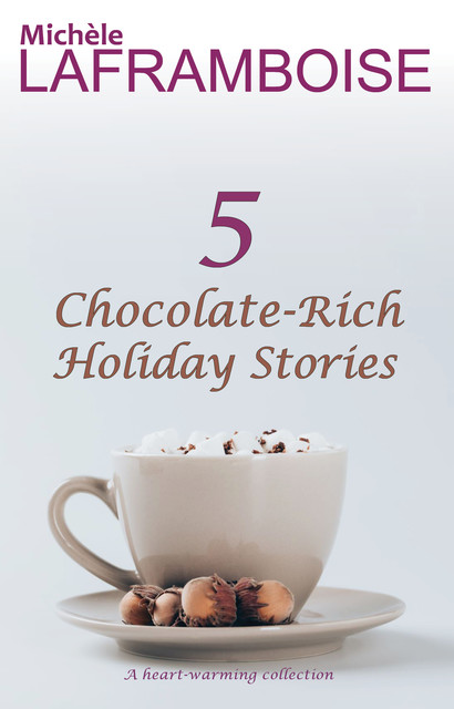 5 Chocolate-Rich Holiday Stories, Michèle Laframboise