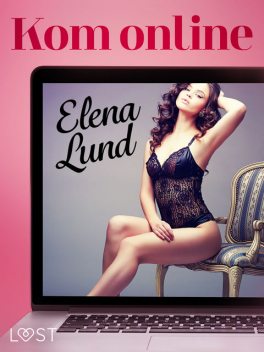 Kom online – erotisk novell, Elena Lund