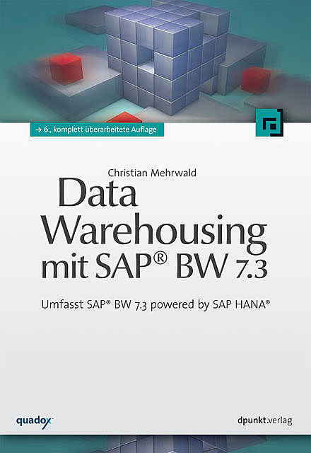 Data Warehousing mit SAP® BW 7.3, Christian Mehrwald