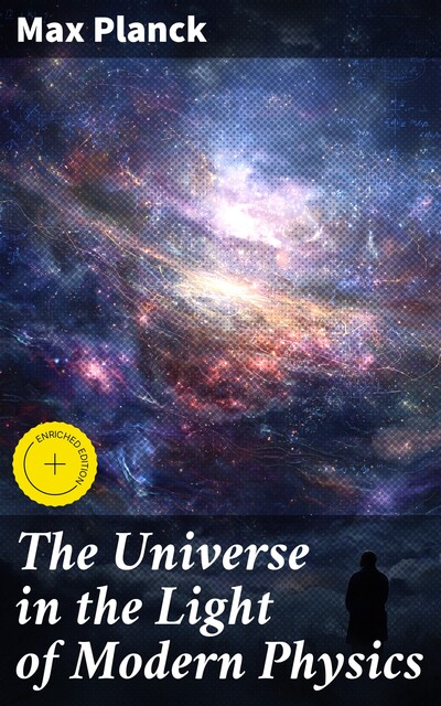 The Universe in the Light of Modern Physics, Max Planck