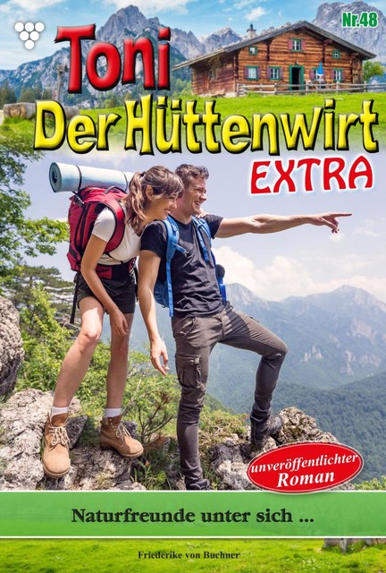 Toni der Hüttenwirt Extra 48 – Heimatroman, Friederike von Buchner