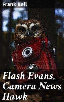 Flash Evans, Camera News Hawk, Bell Frank