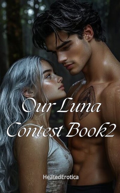 Our Luna Contest, HeatedEroticav