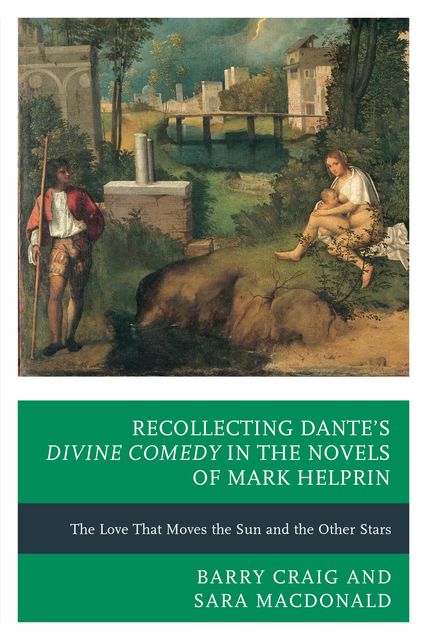 Recollecting Dante's Divine Comedy in the Novels of Mark Helprin, Sara MacDonald, Barry Craig