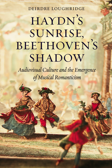 Haydn’s Sunrise, Beethoven’s Shadow, Deirdre Loughridge