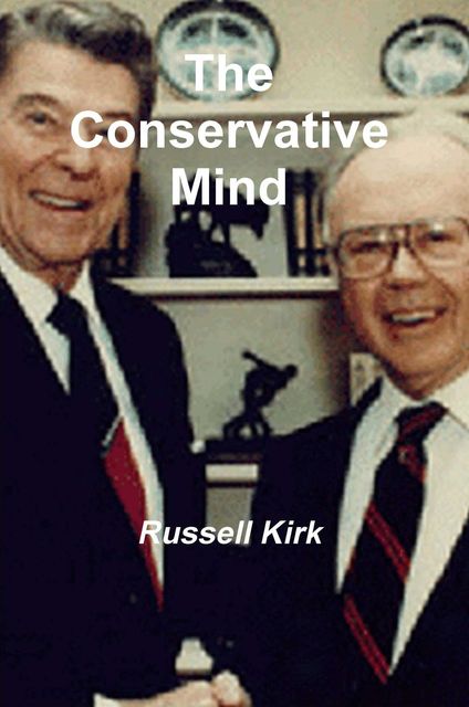 The Conservative Mind: From Burke to Eliot, Russell Kirk