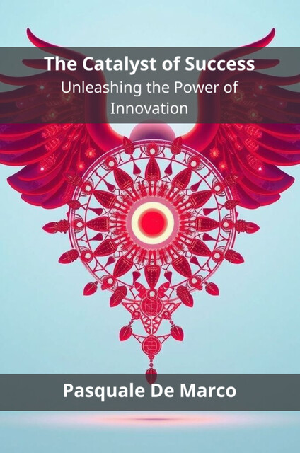 The Catalyst of Success, Pasquale De Marco