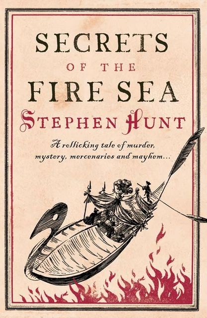Secrets of the Fire Sea, Stephen Hunt