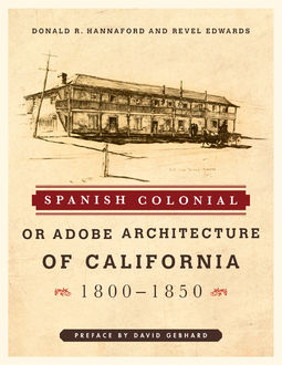 Spanish Colonial or Adobe Architecture of California, Donald R. Hannaford, Revel Edwards