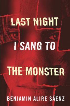 Last Night I Sang to the Monster, Benjamin Alire Sáenz
