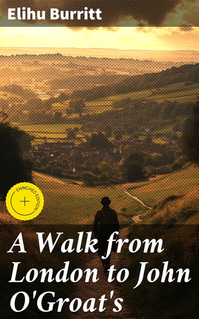 A Walk from London to John O'Groat's, Elihu Burritt