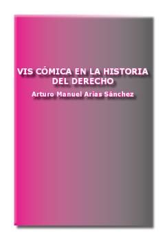 Vis cómica en la historia del derecho, Arturo Manuel Arias Sánchez
