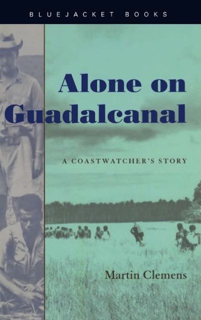 Alone on Guadalcanal, Martin W. Clemens