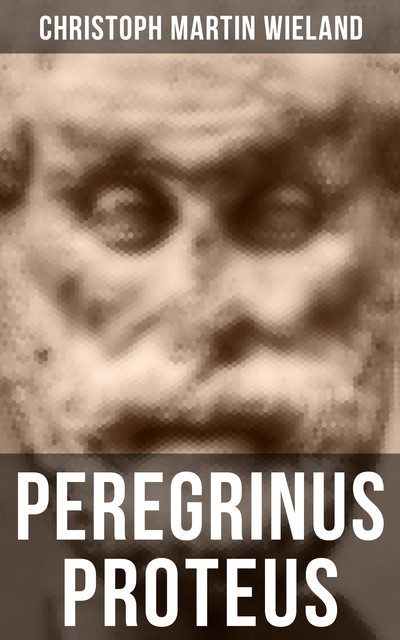 Peregrinus Proteus, Christoph Martin Wieland