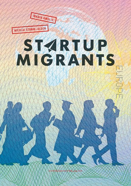 Startup Migrants, Maria Amelie, Nicolai Strøm–Olsen