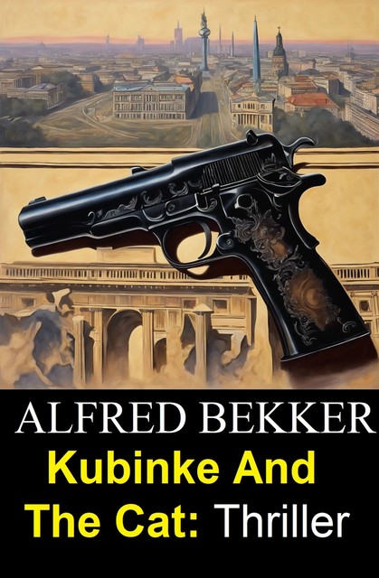 Kubinke And The Cat: Thriller, Alfred Bekker