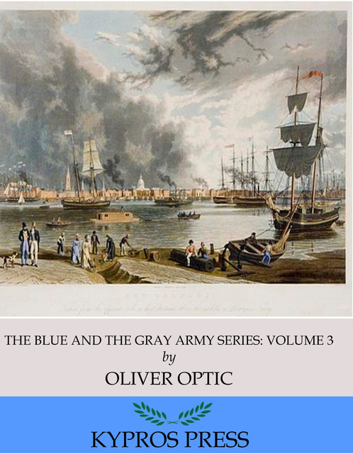The Blue and the Gray Army Series: A Lieutenant at Eighteen, Volume 3 of 6, Oliver Optic