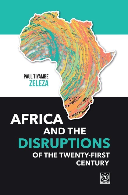 Africa and the Disruptions of the Twenty-first Century, Paul Zeleza