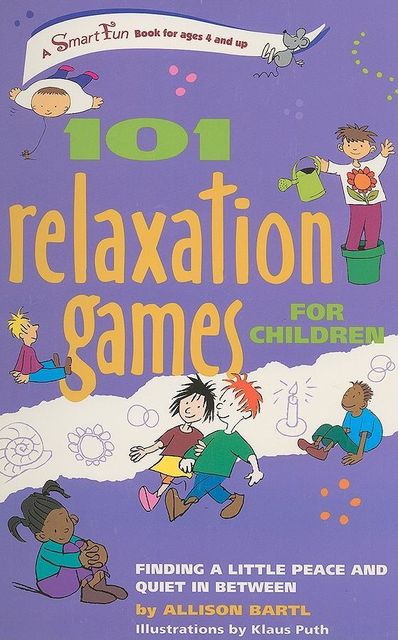 101 Relaxation Games for Children, Allison Bartl