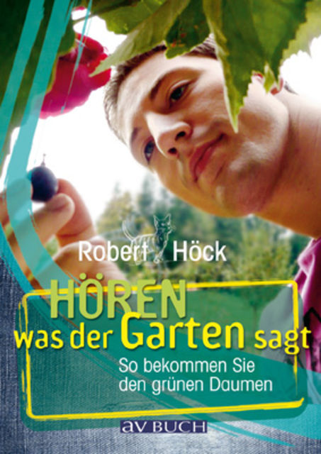 Hören was der Garten sagt, Robert Höck