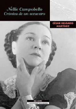 Nellie Campobello. Cronica de un secuestro, César Delgado Martínez