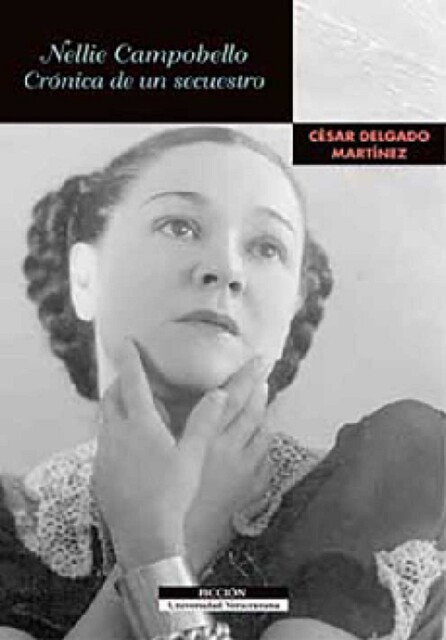 Nellie Campobello. Cronica de un secuestro, César Delgado Martínez
