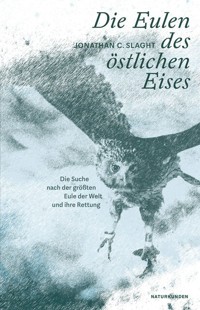 Die Eulen des östlichen Eises, Jonathan C. Slaght