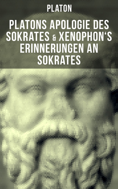 Platons Apologie des Sokrates & Xenophon's Erinnerungen an Sokrates, Plato