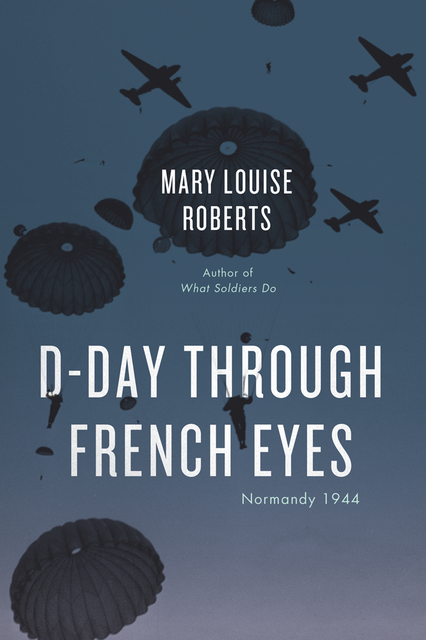 D-Day Through French Eyes, Mary Roberts