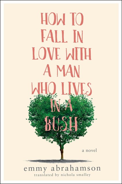 How to Fall In Love with a Man Who Lives in a Bush, Emmy Abrahamson