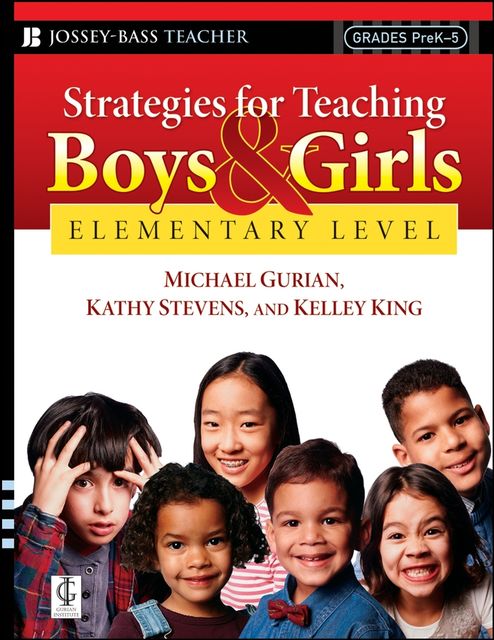Strategies for Teaching Boys and Girls — Elementary Level, Michael Gurian, Kathy Stevens, Kelley King