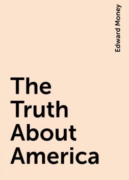 The Truth About America, Edward Money