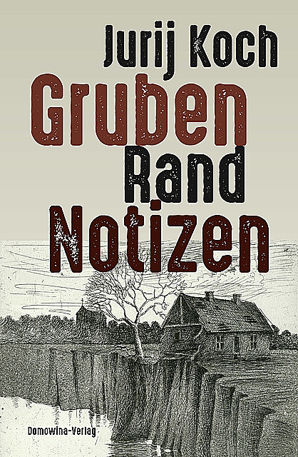 Gruben – Rand – Notizen, Jurij Koch